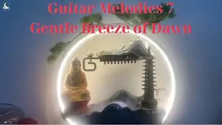 Guitar Melodies 7: Gentle Breeze of Dawn