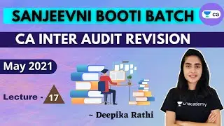 L17: Sanjeevani Booti Batch | CA Inter Audit Revision | May 21 | CA Intermediate | Deepika Rathi