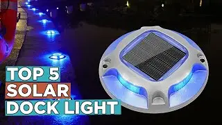 Top 5 Best Solar Dock Lights 2022