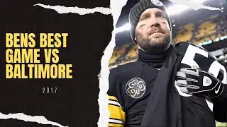 Ben Roethlisberger&rsquo;s Best Game Vs The Baltimore Ravens
