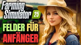 Guide: SO bestellst du deine Felder richtig! | Landwirtschafts-Simulator 25 Tutorial [deutsch]