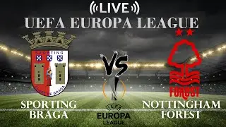 🔴Sporting Braga vs Nottingham Forest | UEFA Europa League | Live Score