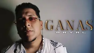 BRYAL - Ganas (Video Oficial)