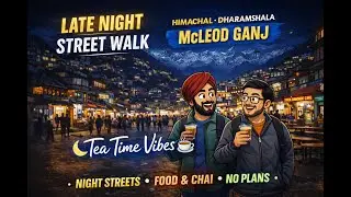 Late Night Street Walk in McLeod Ganj | Tea Time Vibes 🌙☕