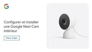 Configurer et installer une Google Nest Cam Int&eacute;rieur (Filaire, 3e g&eacute;n.)
