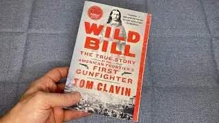Wild Bill: The True Story of the American Frontier's First Gunfighter by Tom Clavin Book Review