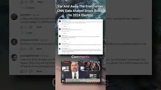 Comments for: 'Far And Away The Frontrunner' - CNN Data Analyst Drops Bomb On 2024 Election