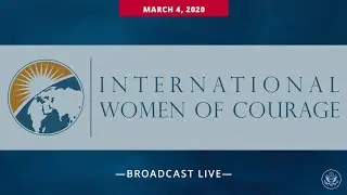 Secretary Pompeo hosts the 2020 Annual International Women of Courage Awards Ceremony - 10:00 AM