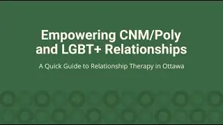 Empowering CNM/Poly and LGBT+ Relationships: A Quick Guide to Relationship Therapy in Ottawa