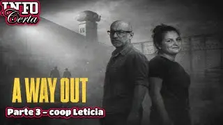 A WAY OUT - Coop com Letícia Parte 3