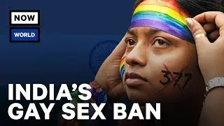 Will India's Supreme Court Decriminalize Gay Sex? | NowThis World