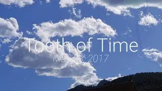 Tooth of Time-lapse - May 2017