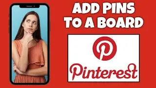 How To Add Pins To A Board On Pinterest | Step By Step Guide - Pinterest Tutorial