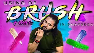 How To Use The Brush Tool In Snapseed From Google | Mastering the Brush Tool | How to use brush tool