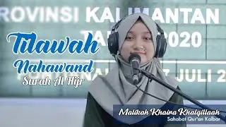 TILAWAH NAHAWAND - Surah Al Hijr || Malikah Khaira Khalqillaah - Sahabat Qur'an Kalbar
