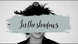 in the shadows slowed