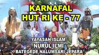 KARNAFAL HUT RI KE   77  // YAYASAN ISLAM NURUL ILMI BATEGEDE NALUMSARI JEPARA