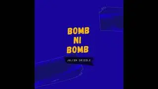 Julixn Drizzle - Bomb Ni Bomb (Lyrical Video)