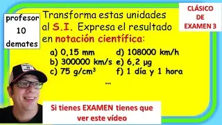 Transforma estas unidades al S I y expresa el resultado utilizando notación científica