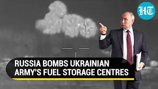 Putin Chokes Ukraine Army's Fuel Supplies; Russian Forces Bomb Big Storage Centre in Donetsk