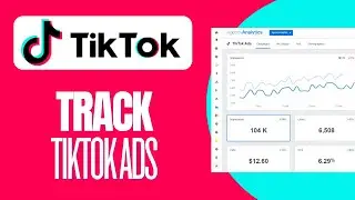 How to Track and Analyze TikTok Ads Performance