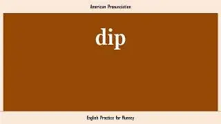 dip, How to Say or Pronounce DIP in American, British, Australian English