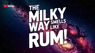 The Milky Way Smells Like Rum !