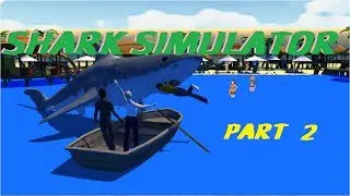 Let's Play SHARK SIMULATOR Part 2 Gameplay
