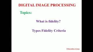 Fidelity Criteria in Digital image processing