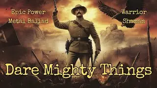 Dare Mighty Things | Power Metal Tribute to Theodore Roosevelt
