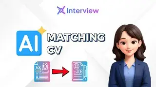 AI MATCHING CV | Đ&Aacute;NH GI&Aacute; CHUẨN - S&Agrave;NG LỌC NHANH VỚI X INTERVIEW