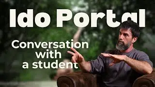 Ido Portal: a conversation with a student about Practice