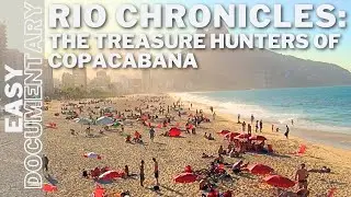 Rio Chronicles: The Treasure Hunters of Copacabana - Full Travel Documentary