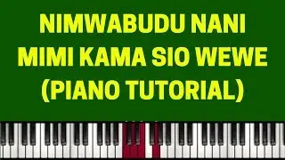 Nimwabudu Nani Mimi Kama Sio Wewe ( Piano Tutorial)(Instructor- Emmanuel)