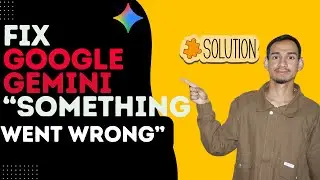 Why Gemini AI Says &ldquo;Something Went Wrong&rdquo; & How to Fix It