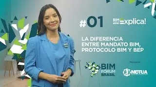 BIM F&oacute;rum Brasil Explica #01 - La Diferencia entre Mandato BIM, Protocolo BIM y BEP