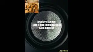 Brooklyn Bounce - Take A Ride - DamonBounce BASS BOOSTED