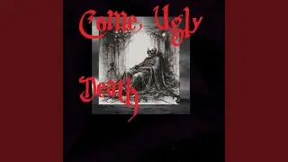 Come, Ugly Death (Special Version)
