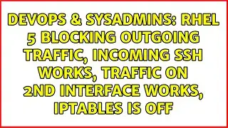 RHEL 5 blocking outgoing traffic, incoming SSH works, traffic on 2nd interface works, iptables...