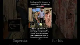 Yash Surprises His Bodyguard on His Birthday: A Heartwarming Gesture! 🎂🎉