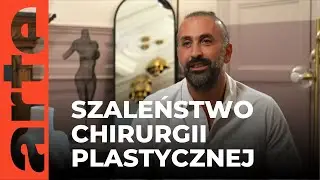 W wyścigu do ideału. Obsesja chirurgii plastycznej | ARTE.tv Dokumenty