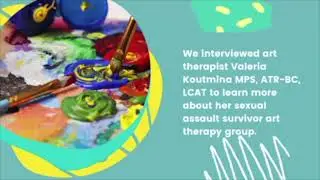 Art Therapy with Survivors of Sexual Assault (Part I)