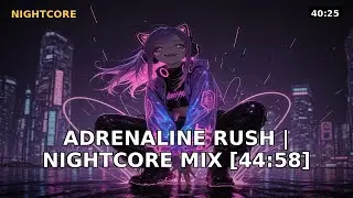 Adrenaline Rush | Nightcore Mix [44:58]