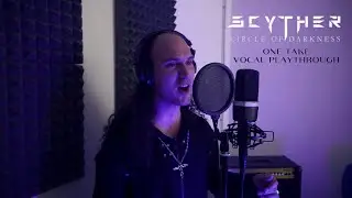 SCYTHER - Circle Of Darkness One Take Vocal Playthrough