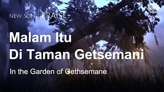 Malam Itu Di Taman Getsemani | Persatuan Misi Dunia Gereja Tuhan