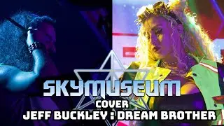 SkyMuseum Cover Tribute - Jeff Buckley:  Dream Brother