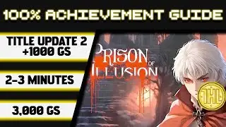 Prison of Illusion Title Update 2 100% Achievement Walkthrough (X|S) * 1000GS in 2-3 Minutes *