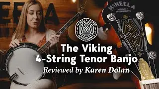 Karen Dolan Reviews the McNeela Viking 4-String Tenor Banjo