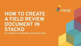 How to Create a Field Review Document in Stackd by DesignTIME