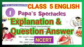 Papa's Spectacles|Class 5 English |Chapter 1|Unit 1 Let's Have Fun|Question Answer|NCERT